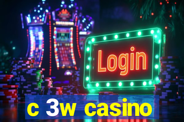 c 3w casino